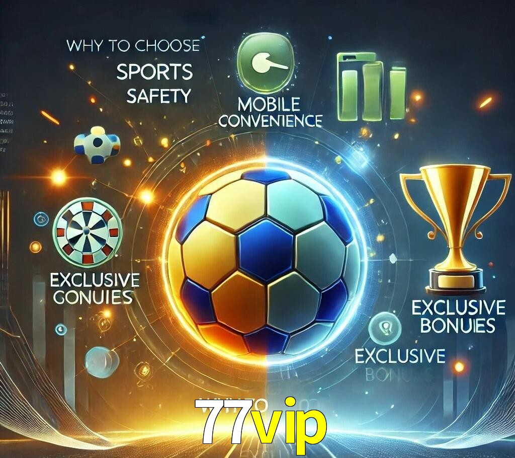 Por Que Escolher o 77vip?